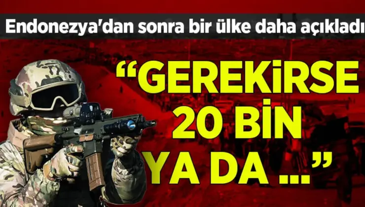 Endonezya’dan sonra bir ülke daha ‘asker gönderebiliriz’ dedi!