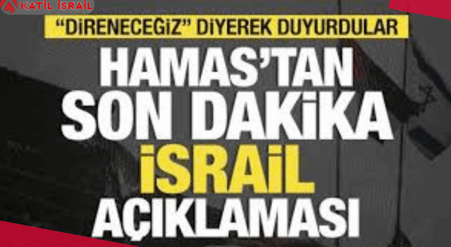 Hamas’tan İsrail açıklaması! “Direneceğiz” diyerek duyurdu