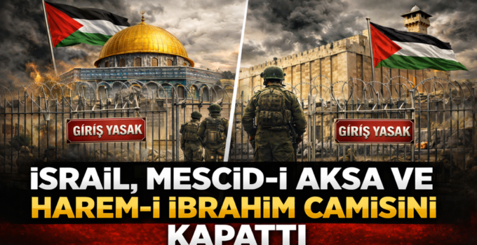 KUDÜS’TE TARİHİ KARAR: Mescid-i Aksa ve Harem-i İbrahim İbadete Kapatıldı