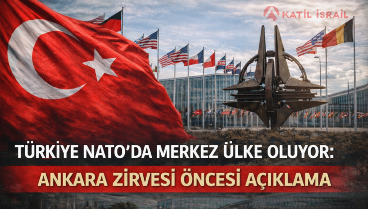 Türkiye NATO’da Merkez Ülke Oluyor: Ankara Zirvesi Öncesi Açıklama