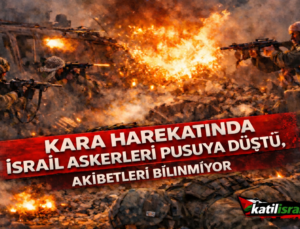 Kara harekatı Felakete Döndü: İsrail Askerlerinden Haber Yok