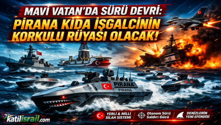 MAVİ VATAN’DA SÜRÜ DEVRİ: PİRANA KİDA İŞGALCİNİN KORKULU RÜYASI OLACAK!