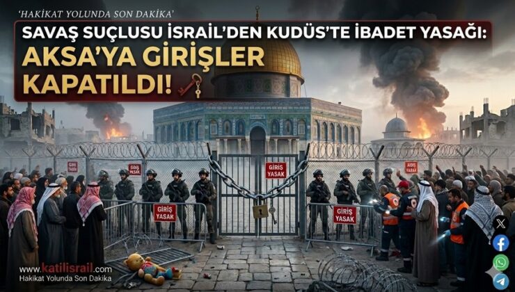 İŞGALCİDEN İNANÇ ABLUKASI: MESCİD-İ AKSA’YA KİLİT VURULDU!