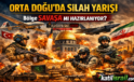 Orta Doğu’da Silah Yarışı: Türkiye, İsrail ve İran’ın Askeri Gücü Ne Durumda?”