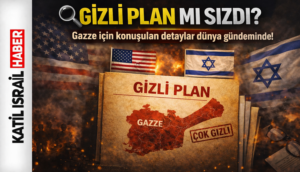 Gazze için sızdırıldığı iddia edilen plan ve ABD-İsrail bağlantısı