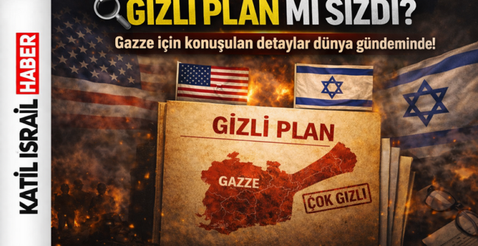 İsrail’den sızdığı iddia edilen Gazze planı: ABD bağlantısı tartışılıyor