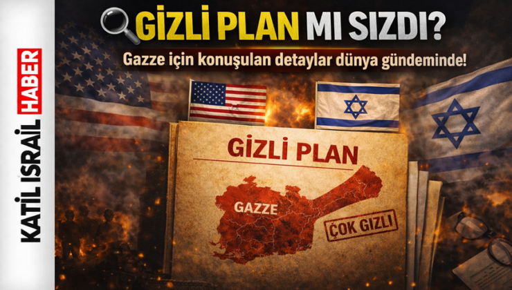 İsrail’den sızdığı iddia edilen Gazze planı: ABD bağlantısı tartışılıyor