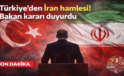 Türkiye’den İran hamlesi! Bakan kararı duyurdu