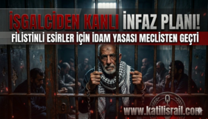İsrail Filistinli Mahkumlar İçin İdam Yasasını Onayladı | katilisrail.com