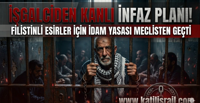 İSRAİL’DE İNSANLIK DIŞI “İDAM” KARARI!
