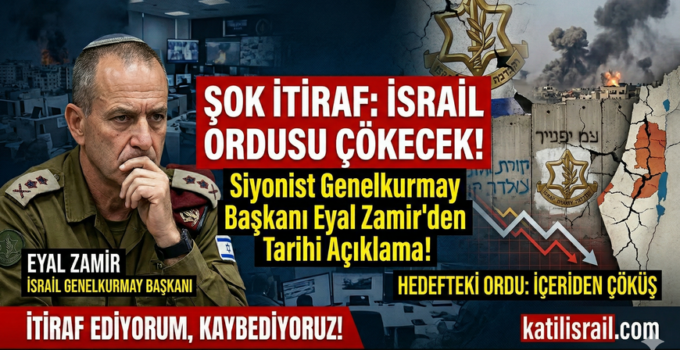 SİYONİST İTİRAF! GENELKURMAY BAŞKANI ZAMİR: “İSRAİL ORDUSU ÇÖKECEK!”