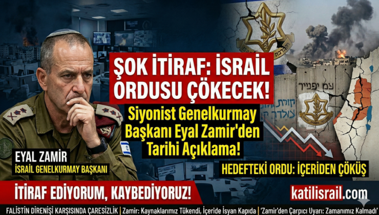 SİYONİST İTİRAF! GENELKURMAY BAŞKANI ZAMİR: “İSRAİL ORDUSU ÇÖKECEK!”