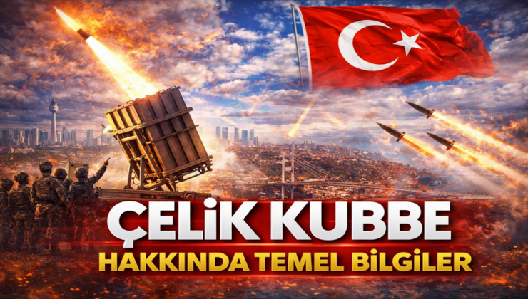 Çelik Kubbe Nedir? Türkiye’nin Hava Savunmasında Yeni Dönem