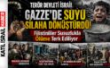 Terör Devleti İsrail Gazze’de Suyu Silaha Dönüştürdü! Filistinliler Susuzlukla Ölüme Terk Ediliyor