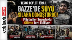 İsrail Gazze’de Suyu Silaha Çevirdi! Filistinliler Susuzlukla Ölüme Terk Ediliyor
