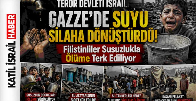 İsrail Gazze’de Suyu Silaha Çevirdi! Filistinliler Susuzlukla Ölüme Terk Ediliyor