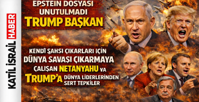 Şahsi çıkarları için dünya savaşı çıkarmaya çalışan Netanyahu ve Trump’a dünya liderlerinden sert tepkiler