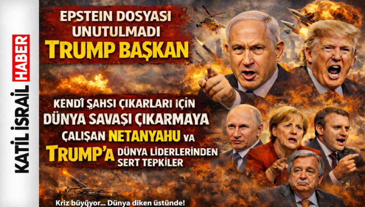 Şahsi çıkarları için dünya savaşı çıkarmaya çalışan Netanyahu ve Trump’a dünya liderlerinden sert tepkiler