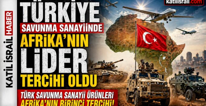 Türkiye Savunma Sanayiinde Afrika’nın Lider Tercihi Oldu
