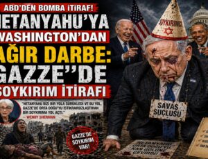 Netanyahu’ya Washington’dan Ağır Darbe: Gazze’de Soykırım İtirafı