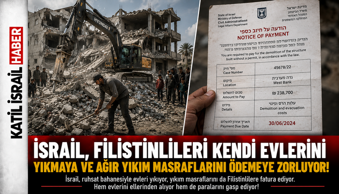İsrail, Filistinlileri Kendi Evlerini Yıkmaya ve Ağır Yıkım Masraflarını Ödemeye Zorluyor!
