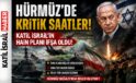 Katil Netanyahu’nun Savaş Oyunu: Hürmüz’ü Kana mı Bulayacaklar?