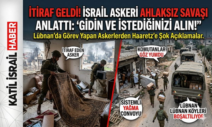 İsrail Askerlerinden İtiraf: “Lübnan’da Görevimiz Savaşmak Değil Yağmalamaktı!”