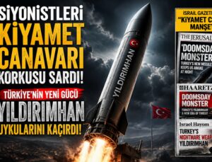 Siyonistleri “Kıyamet Canavarı” Korkusu Sardı: Türkiye’nin Yeni Gücü YILDIRIMHAN Uykularını Kaçırdı!