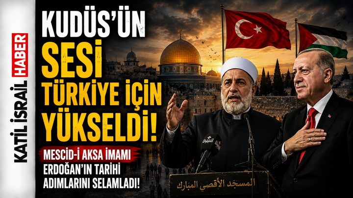 Mescid-i Aksa İmamı Erdoğan’ın Tarihi Adımlarını Selamladı!