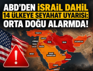 Orta Doğu’da Gerilim Zirvede: ABD’den İsrail Dahil 14 Ülke İçin Kritik Seyahat Uyarısı!