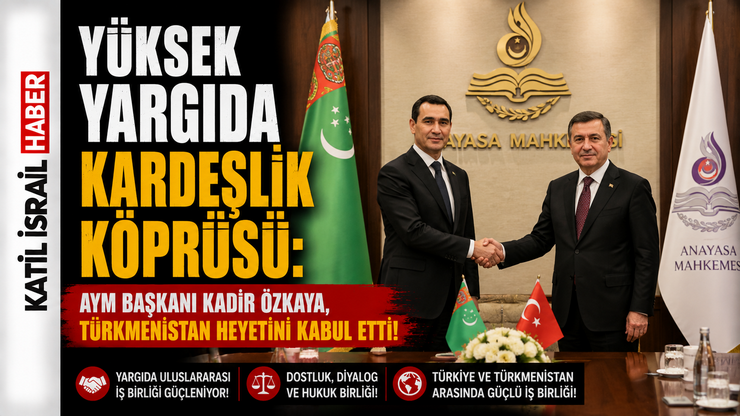 Yüksek Yargıda Kardeşlik Köprüsü: AYM Başkanı Kadir Özkaya, Türkmenistan Heyetini Kabul Ettti!