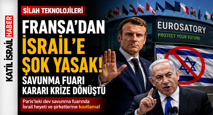 Fransa’dan İsrail’e Sert Darbe! Savunma Fuarı Kararı Dünya Gündemine Oturdu