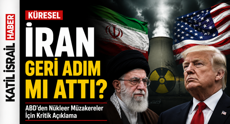 Trump Cephesinden Kritik Açıklama! İran Nükleer Müzakerelerde Geri Adım Mı Attı?