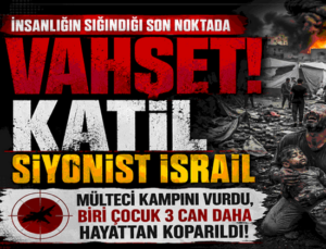 İnsanlığın Sığındığı Son Noktada Vahşet: Katil Siyonist İsrail Mülteci Kampını Vurdu, Biri Çocuk 3 Can Daha Hayattan Koparıldı!