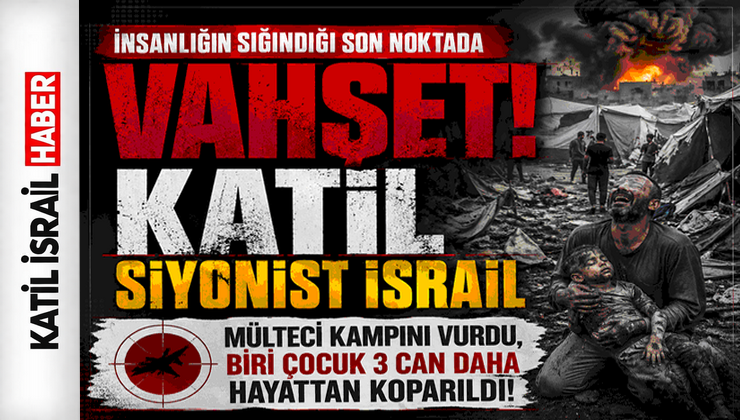 İnsanlığın Sığındığı Son Noktada Vahşet: Katil Siyonist İsrail Mülteci Kampını Vurdu, Biri Çocuk 3 Can Daha Hayattan Koparıldı!