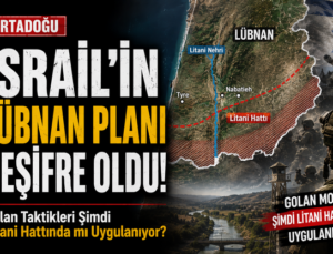 İsrail’in Lübnan Planı Deşifre Oldu! Golan Modeli Şimdi Litani Hattında mı Uygulanıyor?