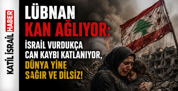 Lübnan Kan Ağlıyor: İsrail Vurdukça Can Kaybı Katlanıyor, Dünya yine üç maymunu oynuyor.