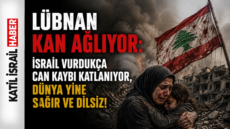Lübnan Kan Ağlıyor: İsrail Vurdukça Can Kaybı Katlanıyor, Dünya yine üç maymunu oynuyor.