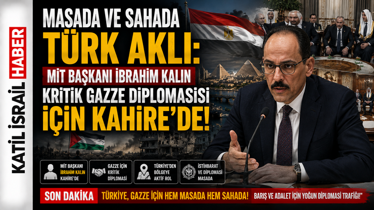 Masada ve Sahada Türk Aklı: MİT Başkanı İbrahim Kalın Kritik Gazze Diplomasisi İçin Kahire’de!